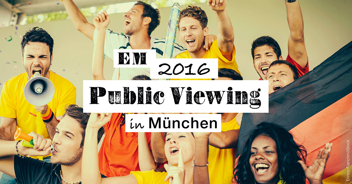 Em 16 Die Besten Public Viewing Spots In Munchen Prinz