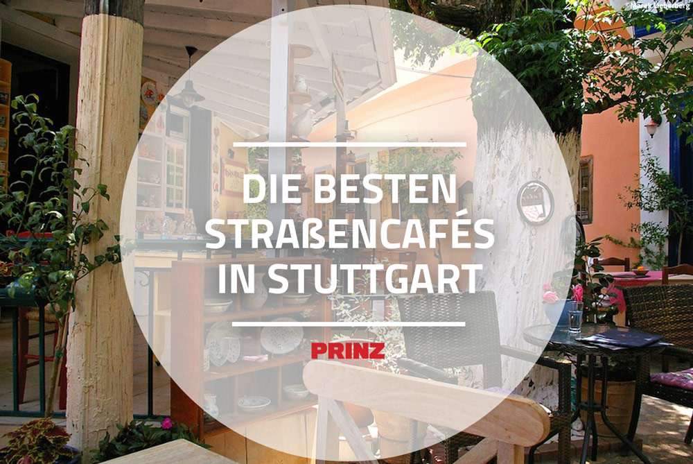 Die Besten Strassencafes In Stuttgart Prinz