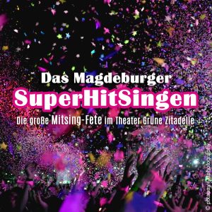 Das Magdeburger SuperHitSingen - Die große Mitsing-Fete (Stehkonzert)