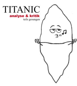 Titanic - Analyse und Kritik - eine Katastrophenrevue, teilweise gesungen