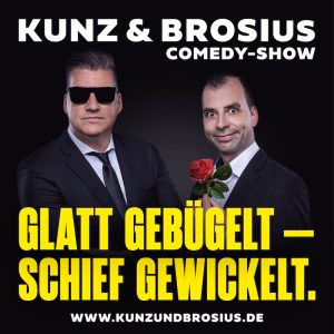 Kunz & Brosius Comedy Show - Glatt gebügelt - schief gewickelt