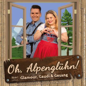Oh, Alpenglühn! - Glamour, Gaudi und Gesang