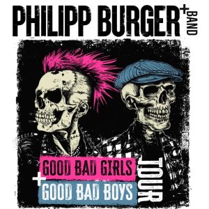 Philipp Burger - GOOD BAD GIRLS + GOOD BAD BOYS Tour