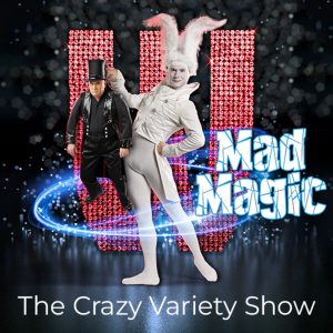 MAD MAGIC! - The Crazy Variety Show