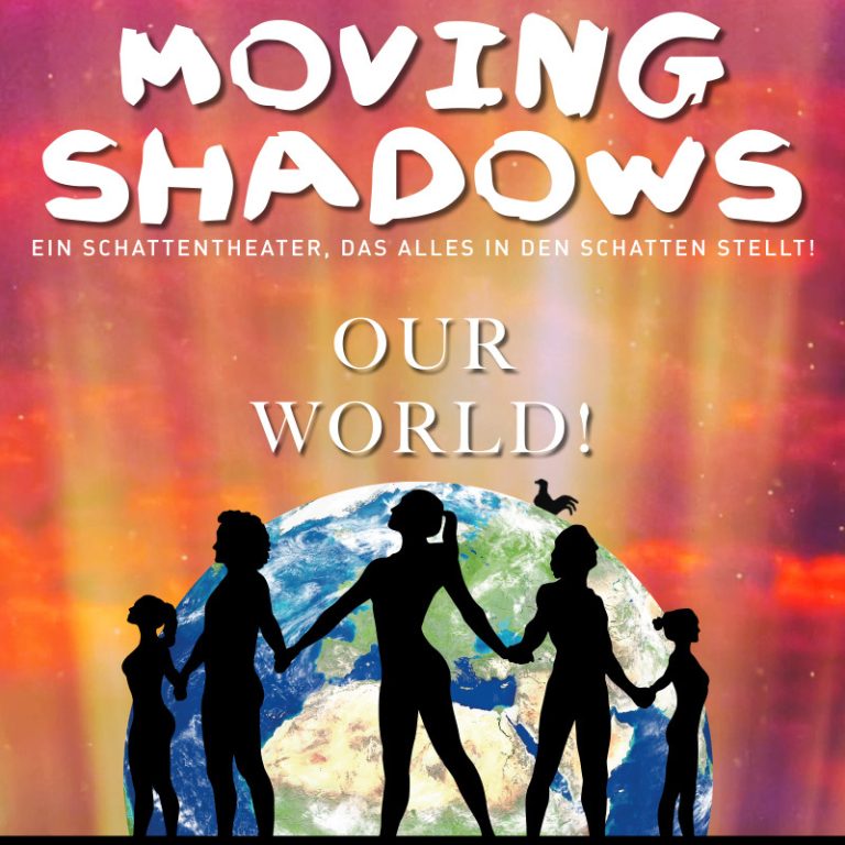 Moving Shadows - Ein Schattentheater, das alles in den Schatten stellt! - "Our World"