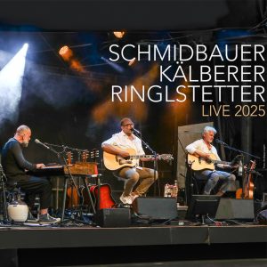 SCHMIDBAUER KÄLBERER RINGLSTETTER - LIVE 2025