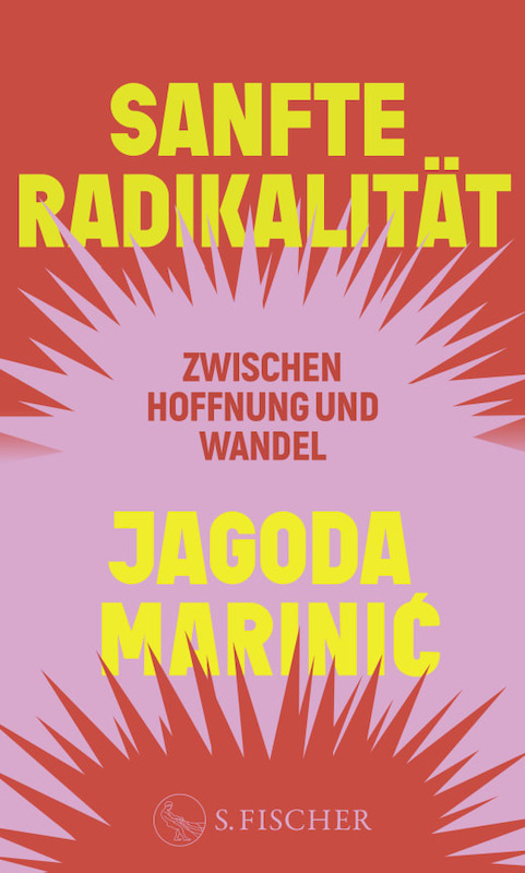 Sanfte Radikalität. Zwischen Hoffnung und Wandel - Jagoda Marinic und Petra Olschowski